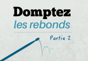 dompter-les-rebonds-partie-22